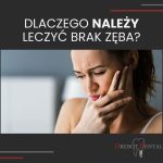 Dlaczego należy leczyć brak zęba?