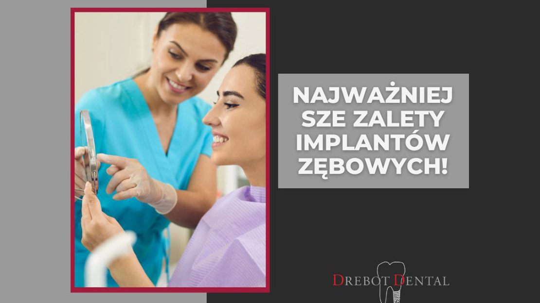Najważniejsze zalety implantów zębowych